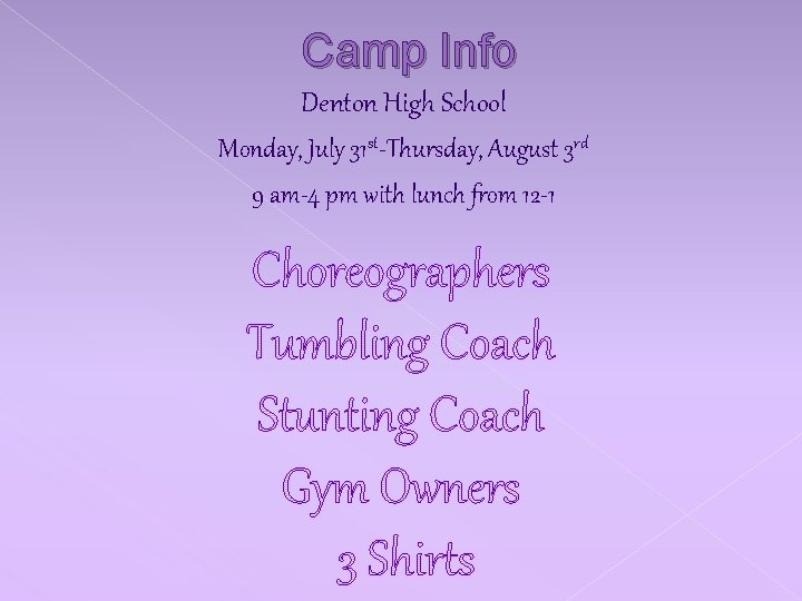 Camp Info Denton High School Monday, July 31 st-Thursday, August 3 rd 9 am-4