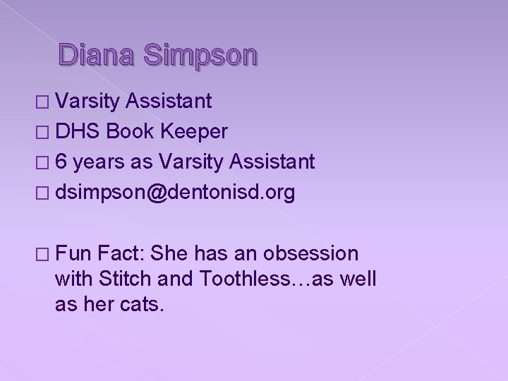 Diana Simpson � Varsity Assistant � DHS Book Keeper � 6 years as Varsity