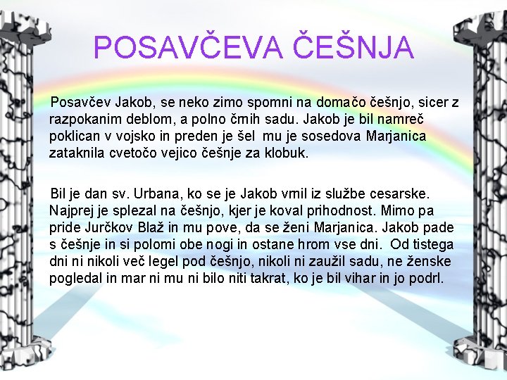 POSAVČEVA ČEŠNJA Posavčev Jakob, se neko zimo spomni na domačo češnjo, sicer z razpokanim