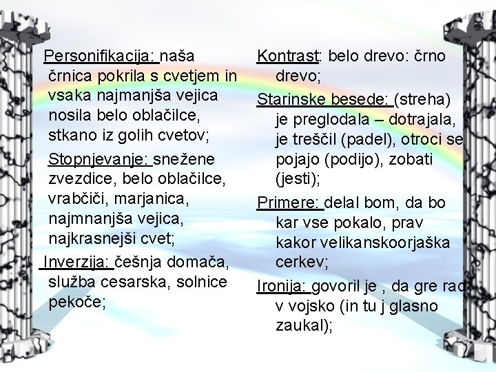 Personifikacija: naša črnica pokrila s cvetjem in vsaka najmanjša vejica nosila belo oblačilce, stkano