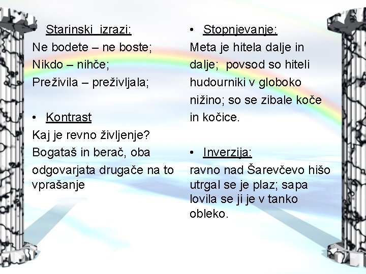  • Starinski izrazi: Ne bodete – ne boste; Nikdo – nihče; Preživila –