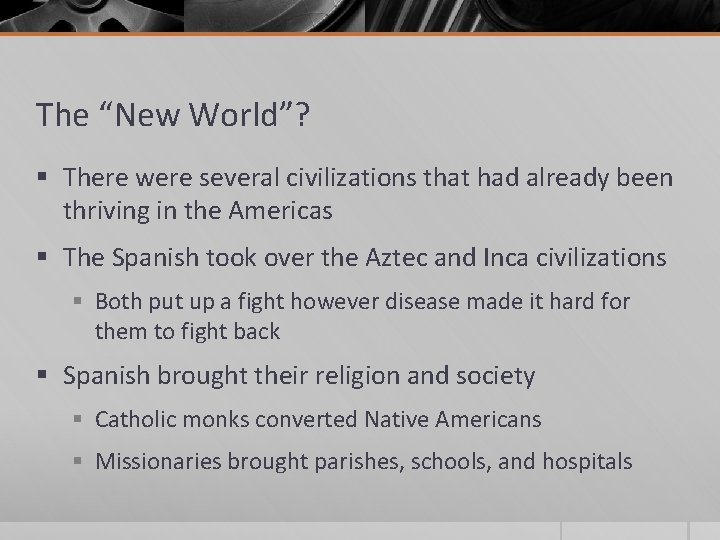 The “New World”? § There were several civilizations that had already been thriving in