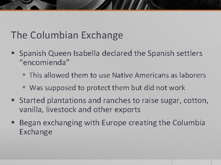 The Columbian Exchange § Spanish Queen Isabella declared the Spanish settlers “encomienda” § This