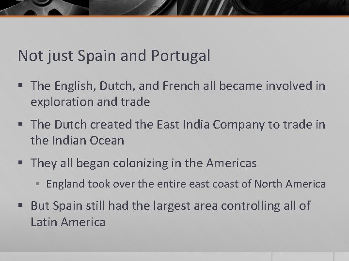 Not just Spain and Portugal § The English, Dutch, and French all became involved