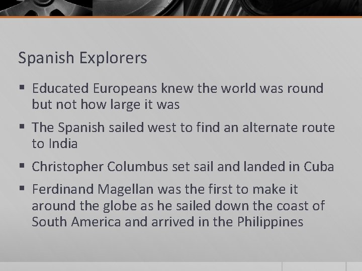 Spanish Explorers § Educated Europeans knew the world was round but not how large
