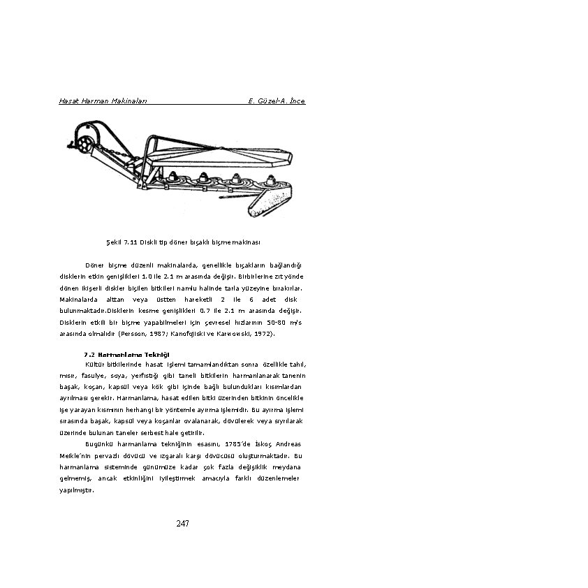 Hasat Harman Makinaları E. Güzel-A. İnce Şekil 7. 11 Diskli tip döner bıçaklı biçme Hasat Harman Makinaları E. Güzel-A. İnce Şekil 7. 11 Diskli tip döner bıçaklı biçme