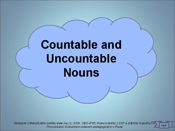 Countable and Uncountable Nouns Dostupné z Metodického portálu www. rvp. cz, ISSN: 1802 -4785,