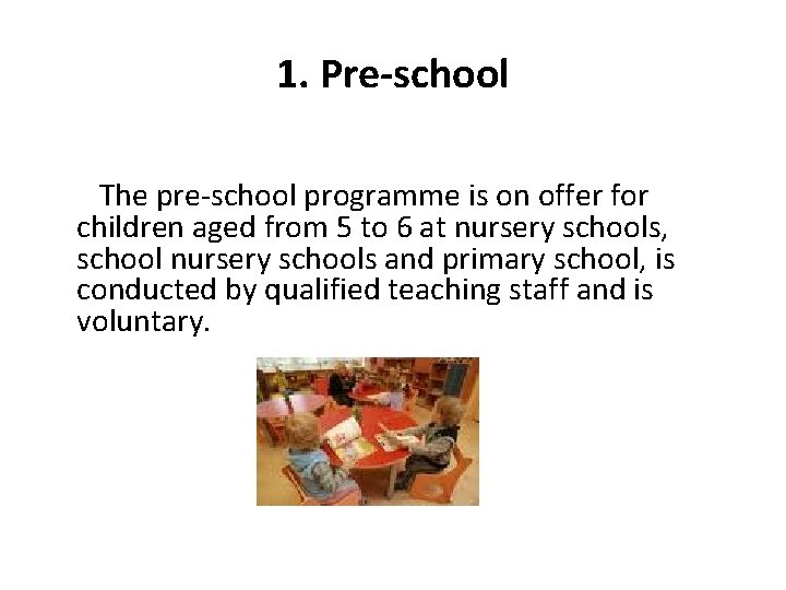 1. Pre-school The pre-school programme is on offer for children aged from 5 to