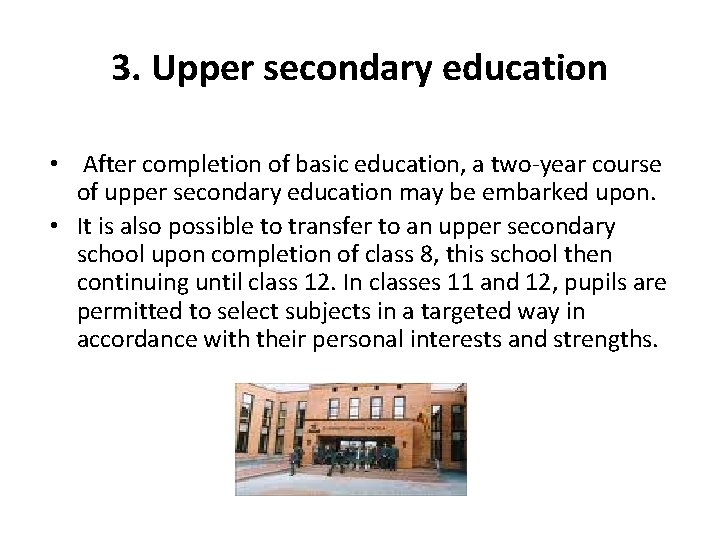 3. Upper secondary education • After completion of basic education, a two-year course of