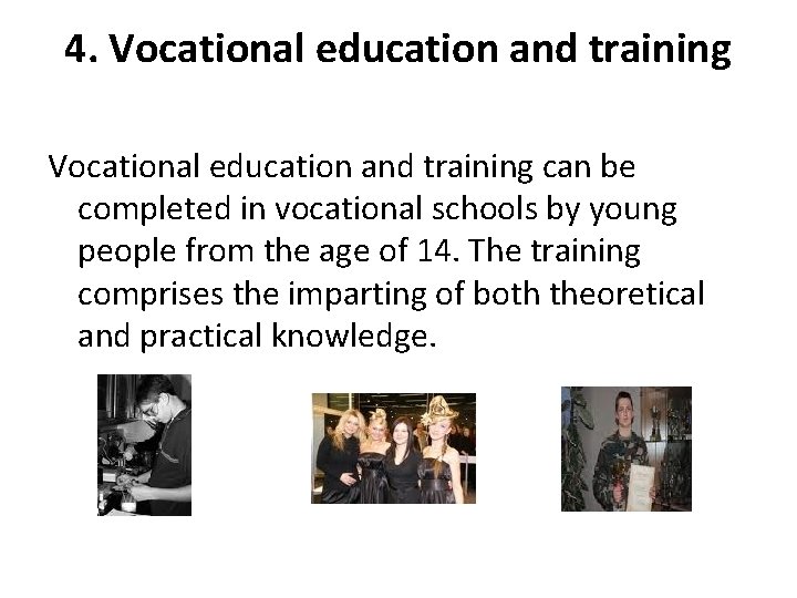 4. Vocational education and training can be completed in vocational schools by young people