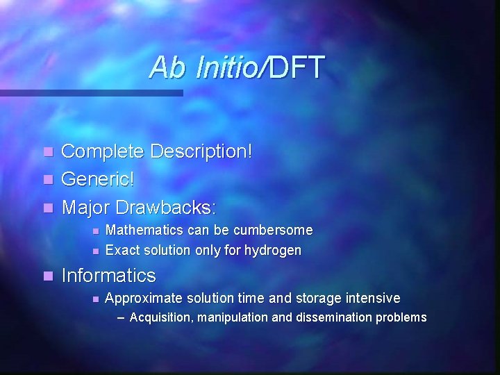 Ab Initio/DFT n n n Complete Description! Generic! Major Drawbacks: n n n Mathematics