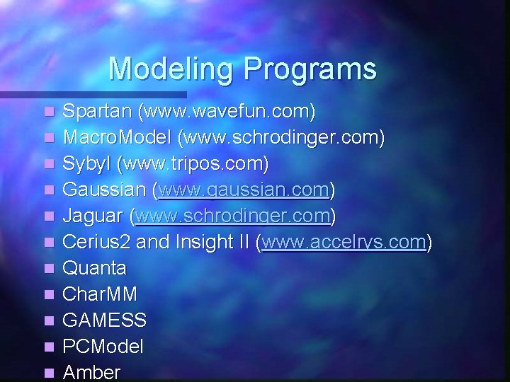 Modeling Programs n n n Spartan (www. wavefun. com) Macro. Model (www. schrodinger. com)