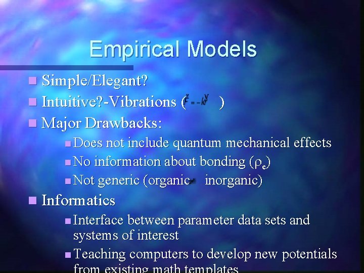 Empirical Models n Simple/Elegant? n Intuitive? -Vibrations ( ) n Major Drawbacks: n Does