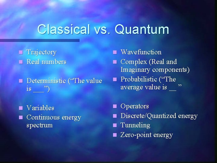 Classical vs. Quantum Trajectory n Real numbers n n Deterministic (“The value is ___”)