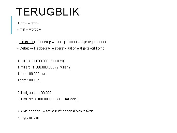 TERUGBLIK + en – wordt – - met – wordt + - Credit Het