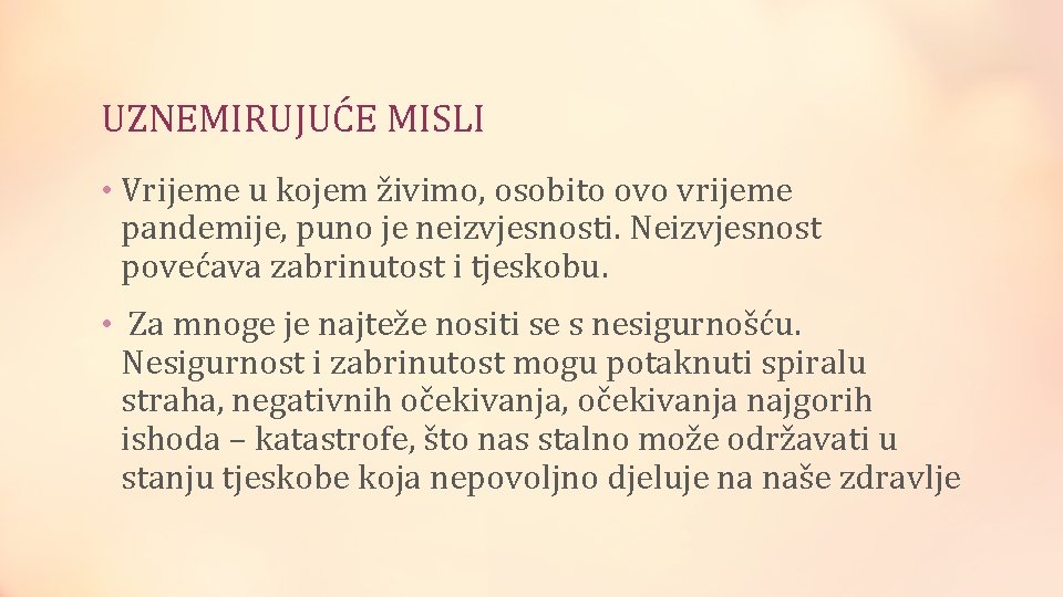 UZNEMIRUJUĆE MISLI • Vrijeme u kojem živimo, osobito ovo vrijeme pandemije, puno je neizvjesnosti.