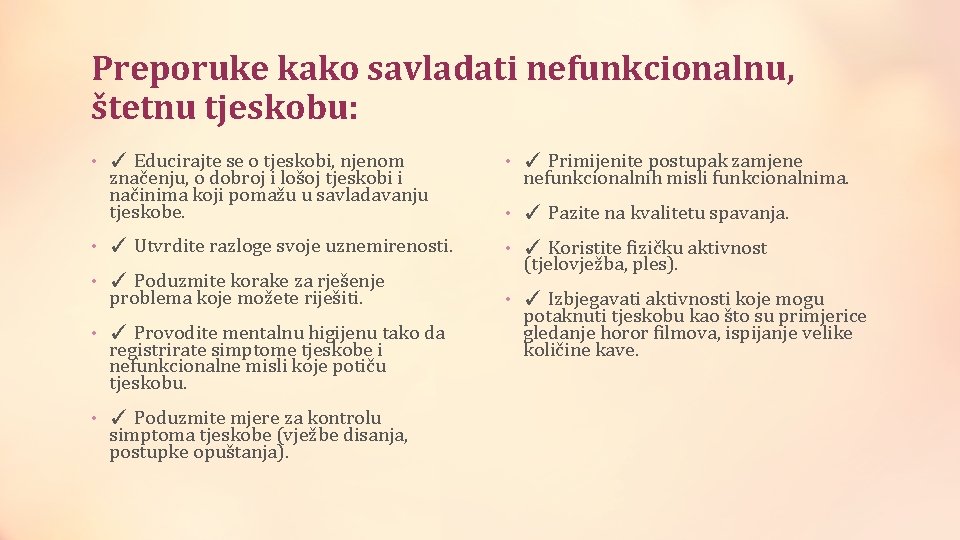 Preporuke kako savladati nefunkcionalnu, štetnu tjeskobu: • ✓ Educirajte se o tjeskobi, njenom značenju,