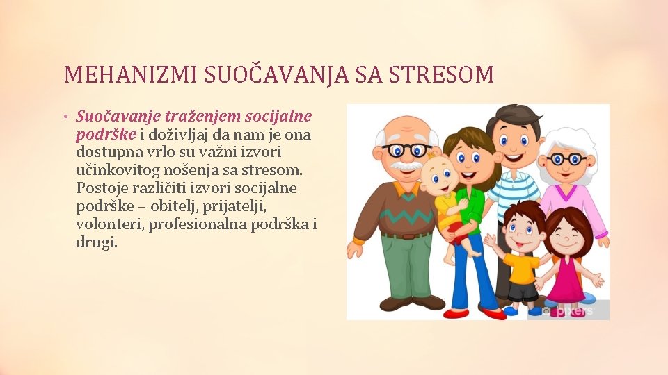 MEHANIZMI SUOČAVANJA SA STRESOM • Suočavanje traženjem socijalne podrške i doživljaj da nam je