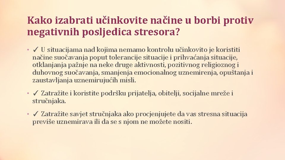 Kako izabrati učinkovite načine u borbi protiv negativnih posljedica stresora? • ✓ U situacijama