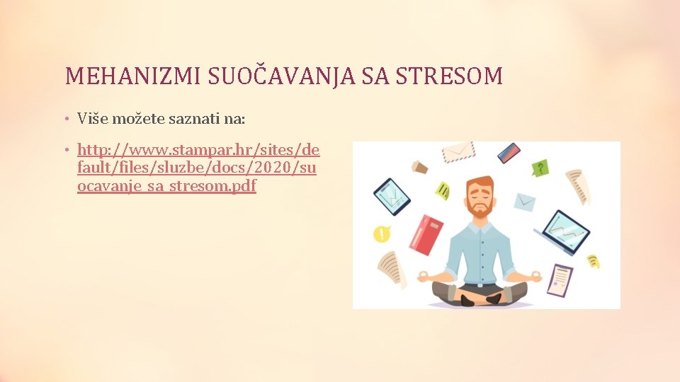 MEHANIZMI SUOČAVANJA SA STRESOM • Više možete saznati na: • http: //www. stampar. hr/sites/de