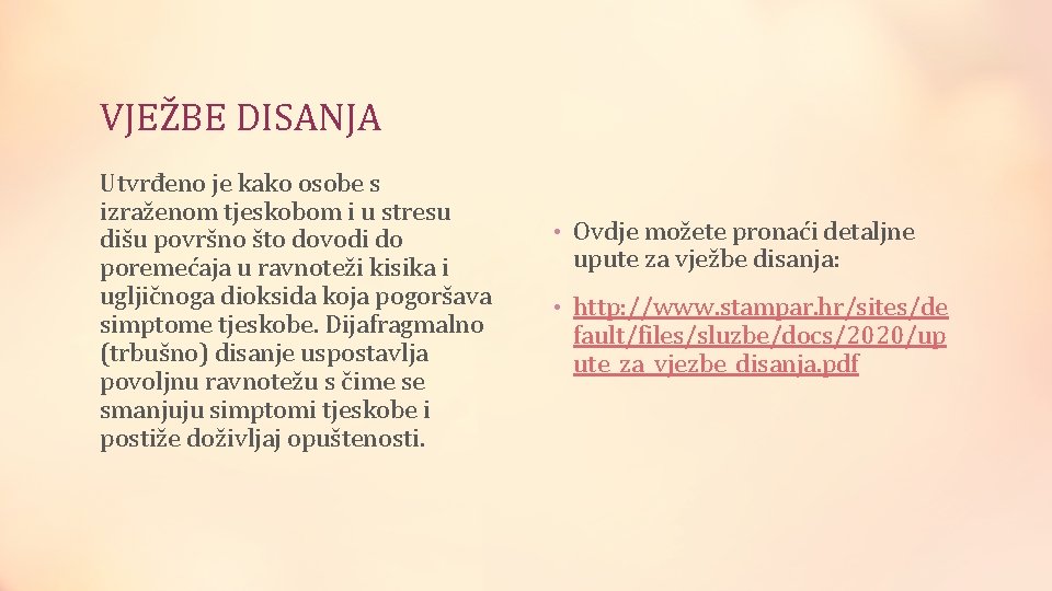 VJEŽBE DISANJA Utvrđeno je kako osobe s izraženom tjeskobom i u stresu dišu površno