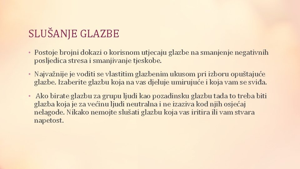 SLUŠANJE GLAZBE • Postoje brojni dokazi o korisnom utjecaju glazbe na smanjenje negativnih posljedica