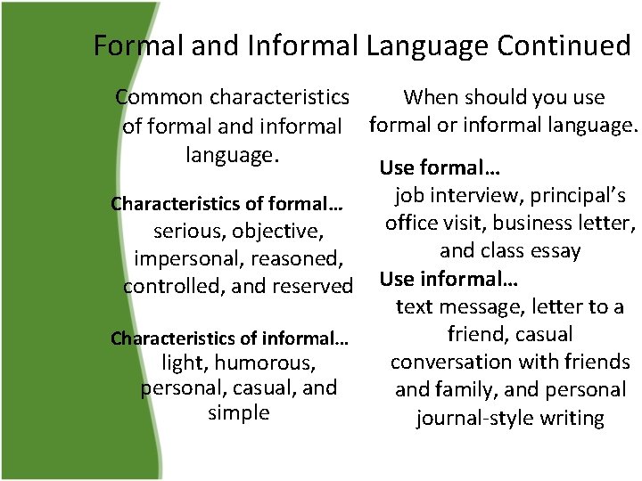 Formal and Informal Language Continued When should you use Common characteristics of formal and