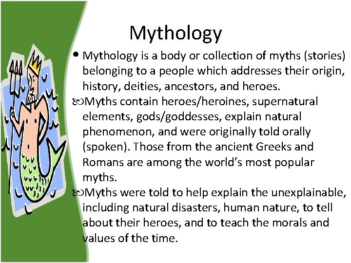 Mythology • Mythology is a body or collection of myths (stories) belonging to a