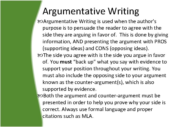 Argumentative Writing is used when the author’s purpose is to persuade the reader to