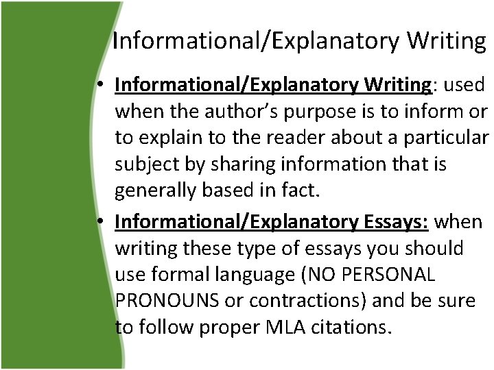 Informational/Explanatory Writing • Informational/Explanatory Writing: used when the author’s purpose is to inform or