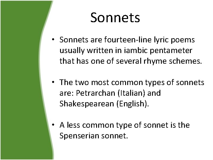 Sonnets • Sonnets are fourteen-line lyric poems usually written in iambic pentameter that has