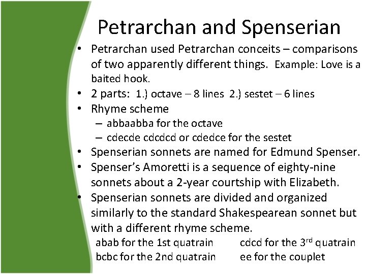 Petrarchan and Spenserian • Petrarchan used Petrarchan conceits – comparisons of two apparently different