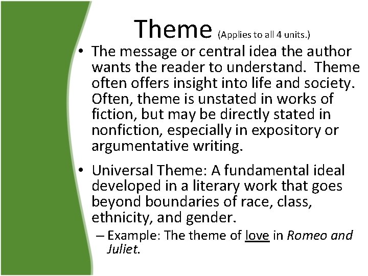 Theme (Applies to all 4 units. ) • The message or central idea the