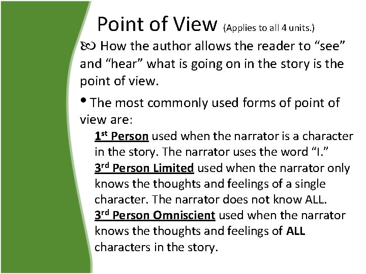 Point of View (Applies to all 4 units. ) How the author allows the