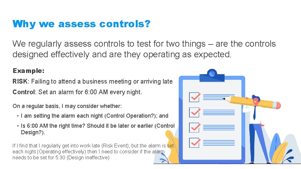 Why we assess controls? We regularly assess controls to test for two things –