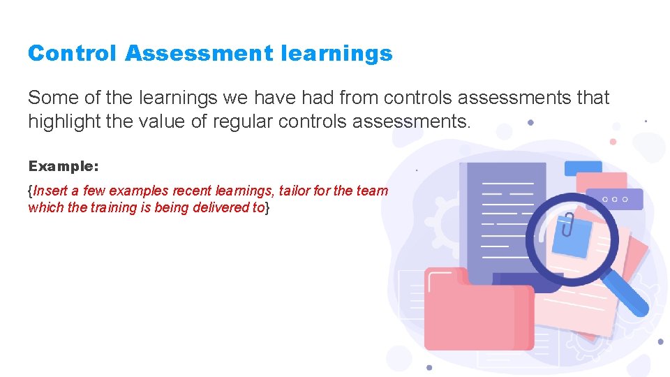 Control Assessment learnings Some of the learnings we have had from controls assessments that