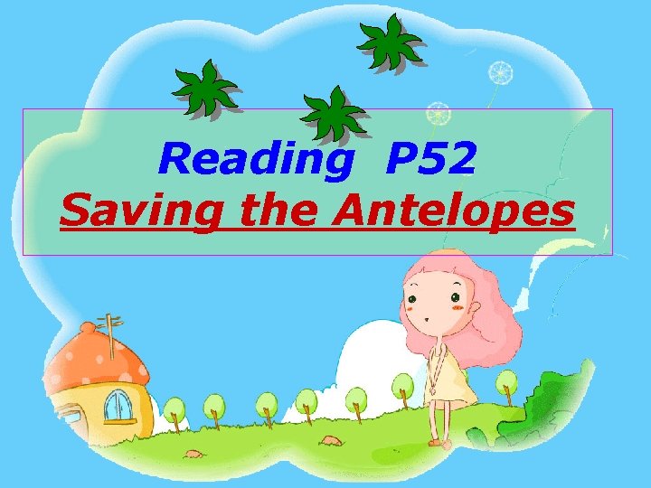 Reading P 52 Saving the Antelopes Reading P 52 Saving the Antelopes