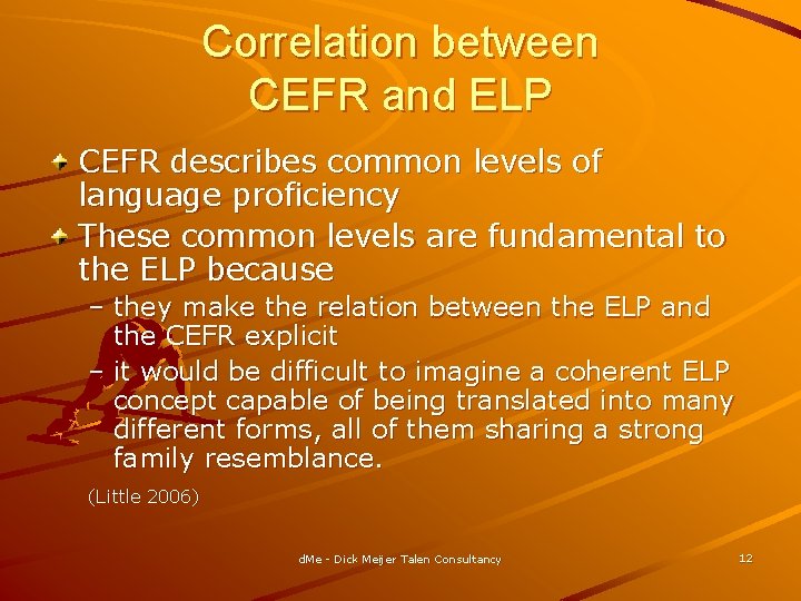 Correlation between CEFR and ELP CEFR describes common levels of language proficiency These common