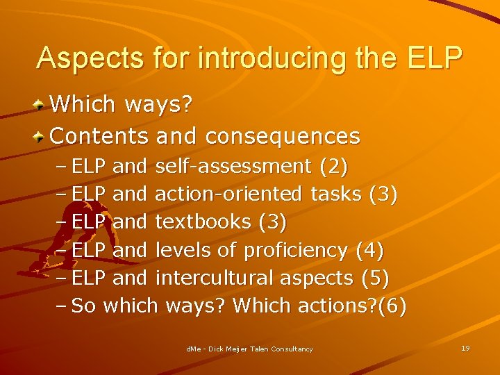 Aspects for introducing the ELP Which ways? Contents and consequences – ELP and self-assessment