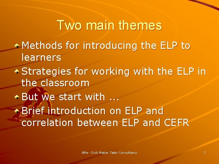 Two main themes Methods for introducing the ELP to learners Strategies for working with