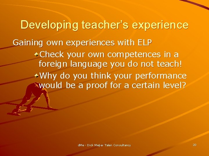 Developing teacher’s experience Gaining own experiences with ELP Check your own competences in a
