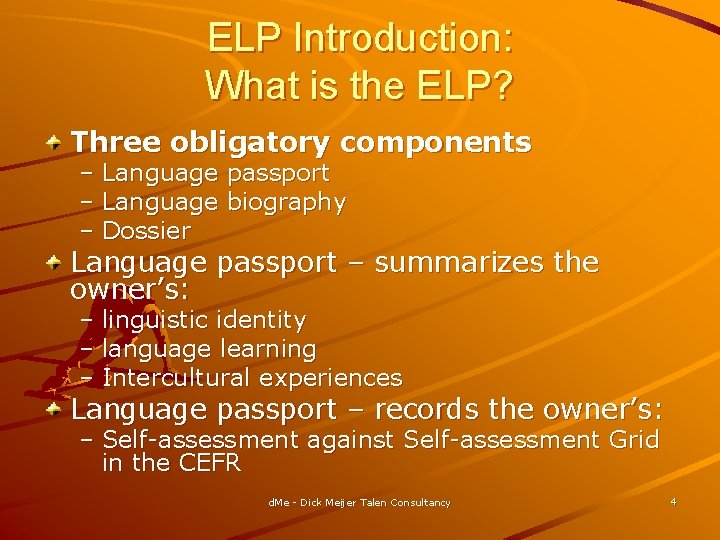 ELP Introduction: What is the ELP? Three obligatory components – Language passport – Language