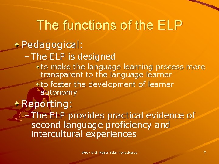 The functions of the ELP Pedagogical: – The ELP is designed to make the