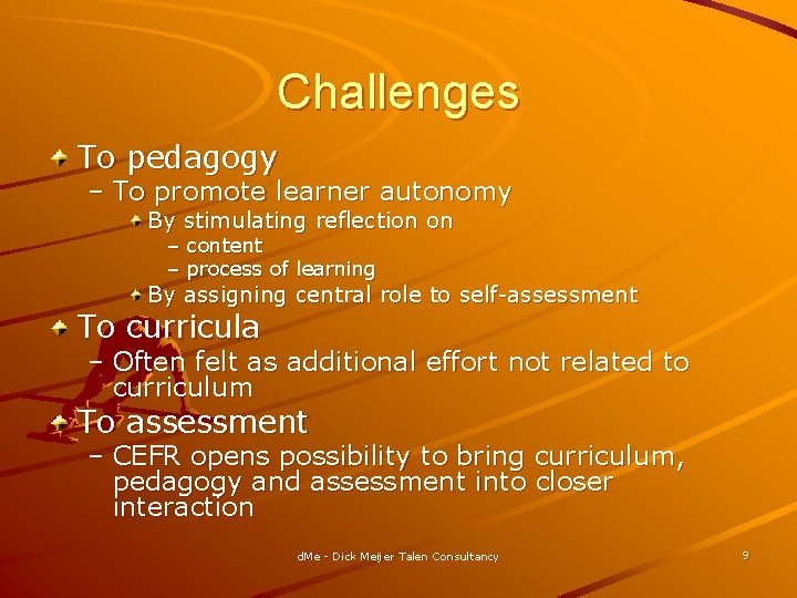 Challenges To pedagogy – To promote learner autonomy By stimulating reflection on – content