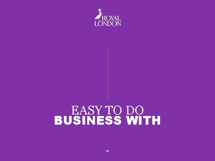 EASY TO DO BUSINESS WITH 59 