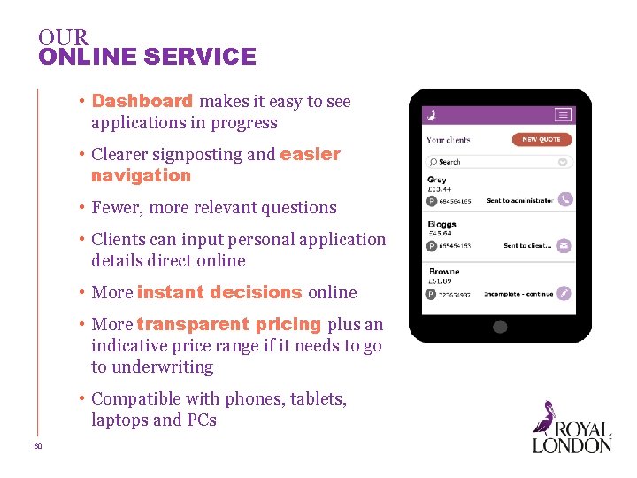 OUR ONLINE SERVICE • Dashboard makes it easy to see applications in progress •