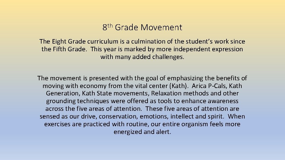8 th Grade Movement The Eight Grade curriculum is a culmination of the student’s