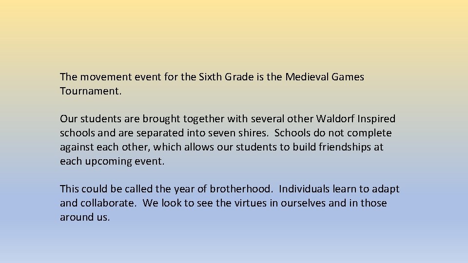 The movement event for the Sixth Grade is the Medieval Games Tournament. Our students