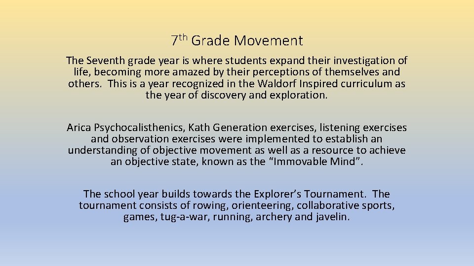 7 th Grade Movement The Seventh grade year is where students expand their investigation