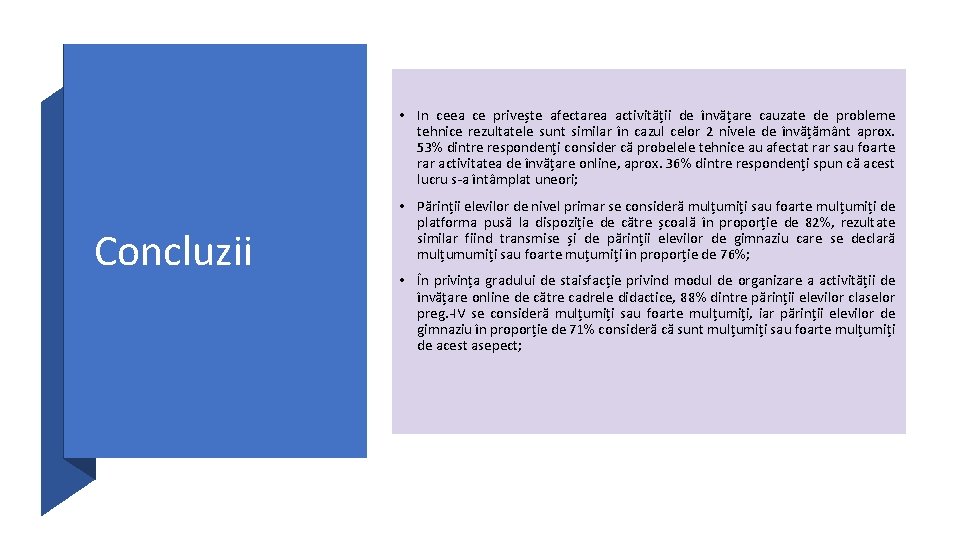  • In ceea ce privește afectarea activității de învățare cauzate de probleme tehnice